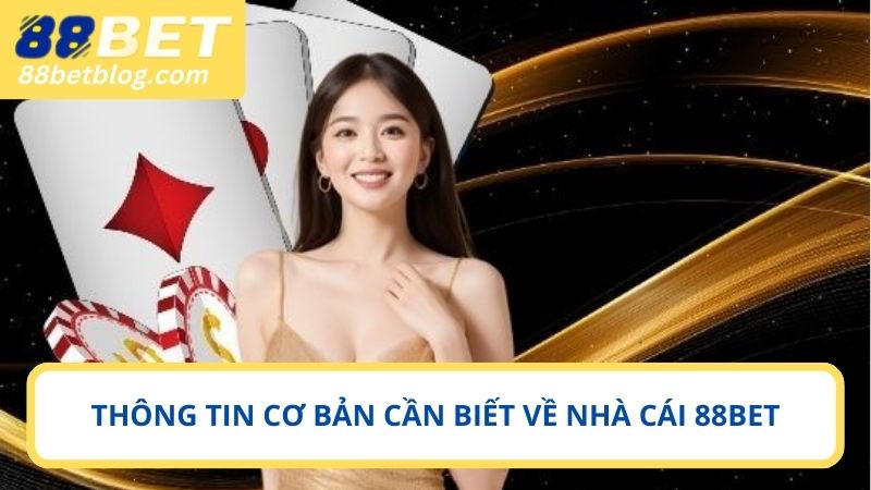 Thông tin cơ bản cần biết về nhà cái 88BET