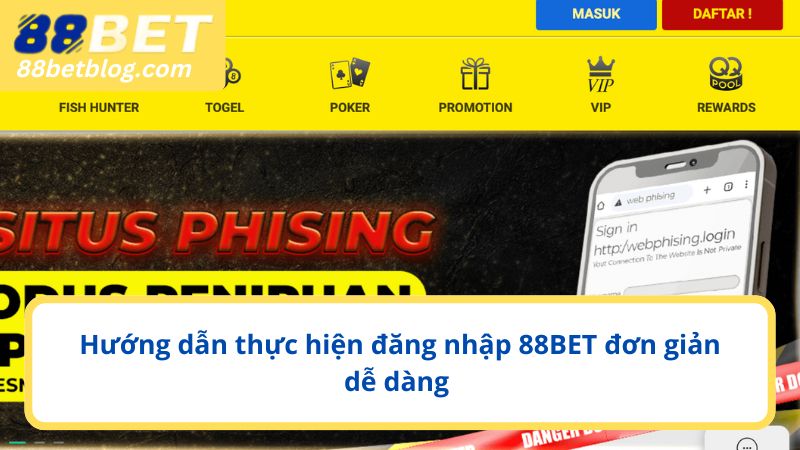 Hướng dẫn thực hiện đăng nhập 88BET đơn giản dễ dàng