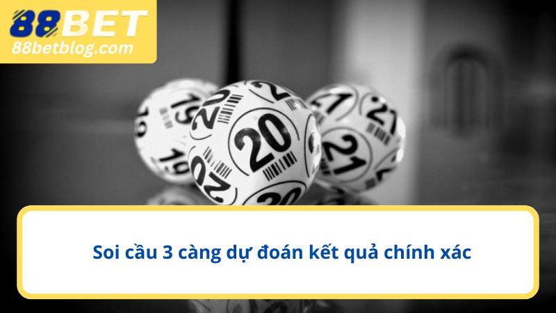 Soi cầu 3 càng dự đoán kết quả chính xác