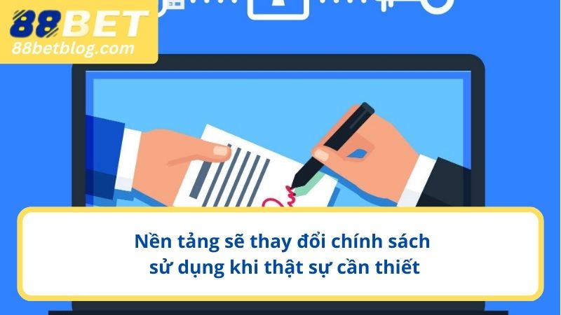 Nền tảng sẽ thay đổi chính sách sử dụng khi thật sự cần thiết