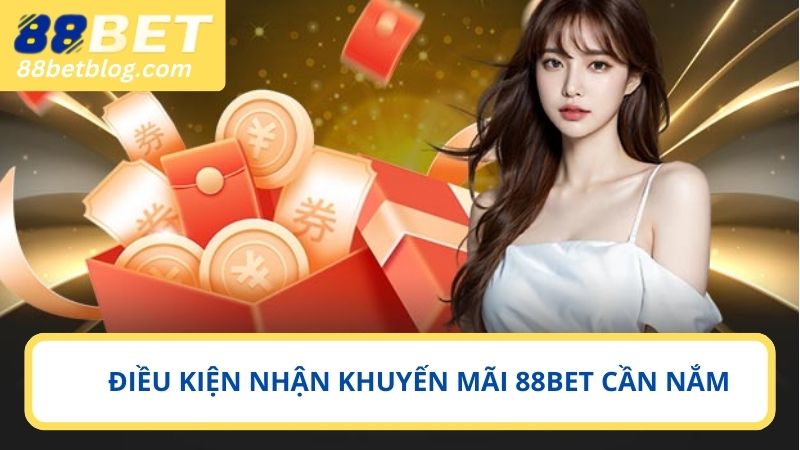 Điều kiện để nhận được khuyến mãi 88BET thành công