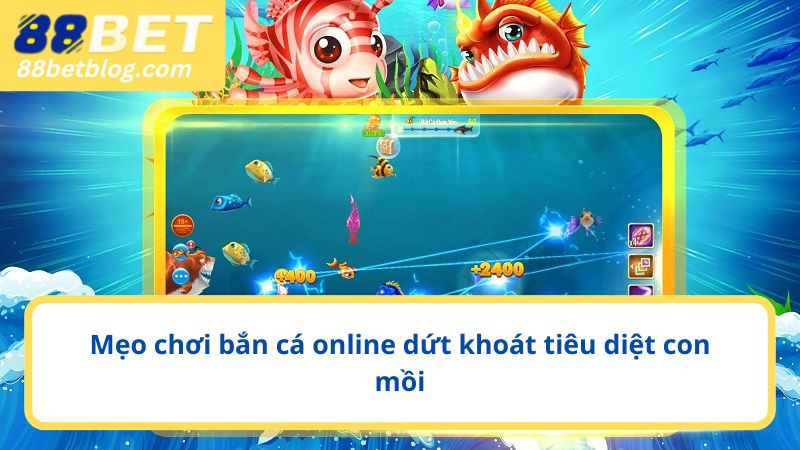 Mẹo chơi bắn cá online dứt khoát tiêu diệt con mồi