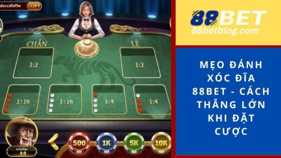 Mẹo đánh Xóc Đĩa 88BET