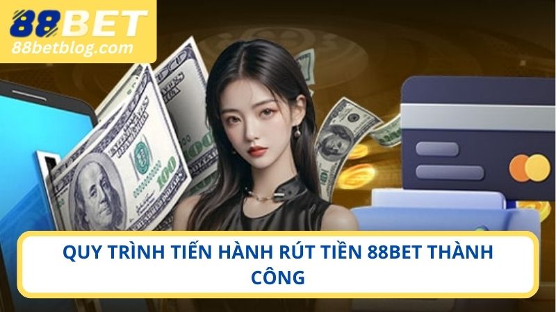 Trình tự các bước giao dịch rút tiền tại nhà cái 88BET