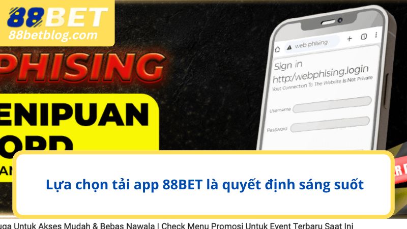 Lựa chọn tải app 88BET là quyết định sáng suốt